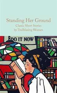 Фото - Macmillan Collector's Library: Standing Her Ground (Classic Short Stories by Trailblazing Women)