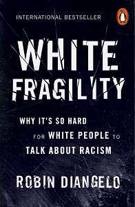 Фото - White Fragility: Why It's So Hard for White People to Talk About Racism