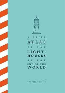 Фото - A Brief Atlas of the Lighthouses at the End of the World
