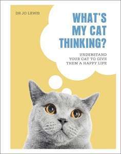 Фото - What's My Cat Thinking?: Understand Your Cat to Give Them a Happy Life