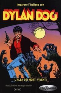 Фото - Imparare L'Italiano Con I Fumetti: Dylan Dog - L'Alba Dei Morti Viventi