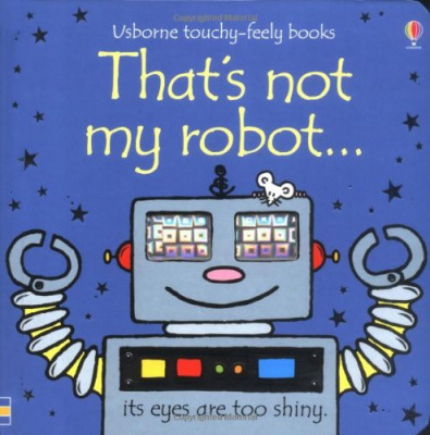Фото - Touchy-Feely Books That's Not My Robot