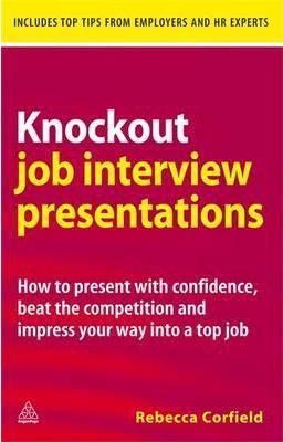 Фото - Knockout Job Interview Presentations How to Present with Confidence Beat the Competition and Impress