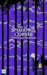 Фото - The Shadow in The Corner & Other Classic Ghost Stories
