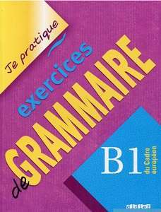Фото - Je pratique - exercices de grammaire B1 Cahier