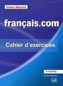 Фото - Francais.com 2e Edition Debut Cahier d'exercices + Corriges