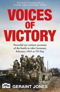 Фото - Voices of Victory: Powerful eye-witness accounts of the battle to take Germany, Feb 1945 to VE Day