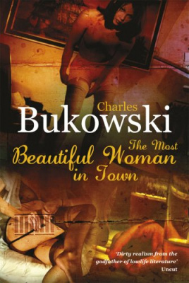 Фото - Most Beautiful Woman in Town Charles Bukowski