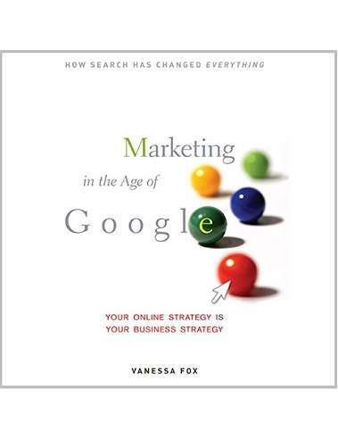 Marketing In The Age Of Google: Your Online Strategy...