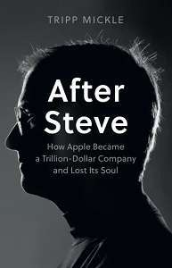 Фото - After Steve: How Apple became a Trillion-Dollar Company and Lost Its Soul