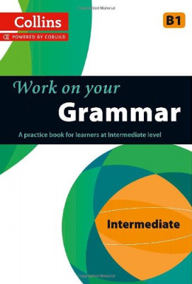 Фото - Work on Your Grammar B1 Intermediate (Collins Cobuild)