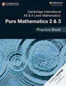 Фото - Cambridge International AS & A Level Mathematics Pure Mathematics 2 & 3 Practice Book