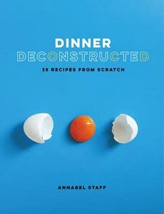 Фото - Dinner Deconstructed : 35 Recipes from Scratch
