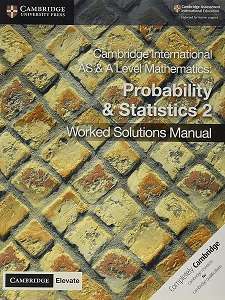 Фото - Cambridge International AS & A Level Mathematics Probability and Statistics 2 Worked Solutions Manua