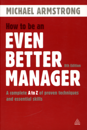 Фото - How to Be an Even Better Manager: A Complete A-Z of Proven Techniques and Essential Skills [Paperbac