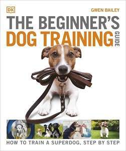 Фото - The Beginner's Dog Training Guide: How to Train a Superdog, Step by Step