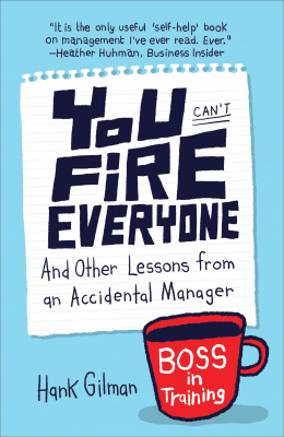Фото - You Can't Fire Everyone: And Other Lessons from an Accidental Manager