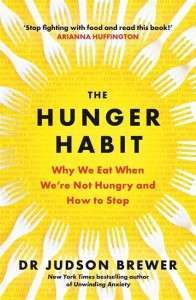 Фото - The Hunger Habit: Why We Eat When We're Not Hungry and How to Stop