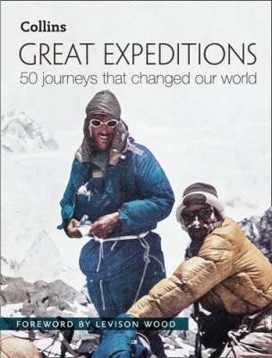 Фото - Great Expeditions : 50 Journeys That Changed Our World