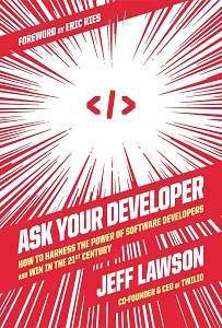 Фото - Ask Your Developer: How to Harness the Power of Software Developers and Win in the 21st Century