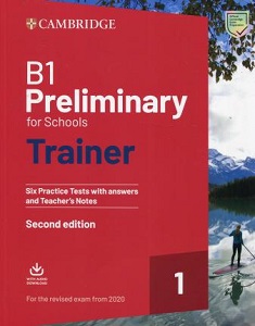 Фото - Trainer1: B1 Preliminary for Schools 2nd Edition Six Practice Tests with Answers and Teacher's Notes
