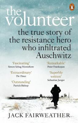 Фото - The Volunteer: The True Story of the Resistance Hero who Infiltrated Auschwitz