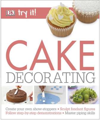 Фото - Try it!: Cake Decorating