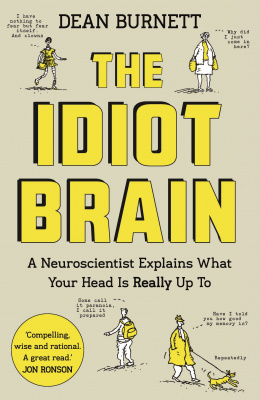 Фото - Idiot Brain : A Neuroscientist Explains What Your Head is Really Up to,The