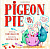 Фото - Pigeon Pie, Oh My! [Hardcover]