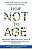 Фото - How Not to Age: The Scientific Approach to Getting Healthier as You Get Older
