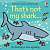 Фото - Touchy-Feely Books That's Not My Shark