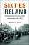 Фото - Sixties Ireland: Reshaping the Economy, State and Society, 1957–1973