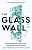 Фото - Glass Wall : Success Strategies for Women at Work and Businesses That Mean Business