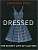 Фото - Dressed: The Secret Life of Clothes