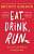 Фото - Eat, Drink, Run