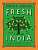 Фото - Fresh India : 130 Quick, Easy and Delicious Recipes for Every Day