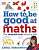 Фото - How to be Good at Maths