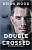 Фото - Double Crossed: A Code of Honour, A Complete Betrayal